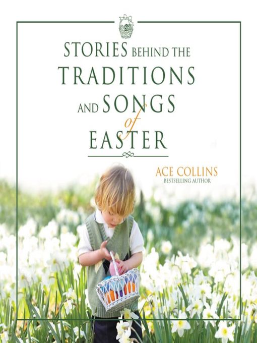 Title details for Stories Behind the Traditions and Songs of Easter by Ace Collins - Available
